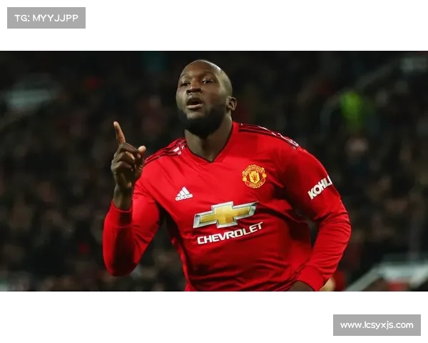 卢卡库加盟曼联的五大关键原因及其背后深层次考量 卢卡库加盟曼联的五大关键原因及其背后深层次考量